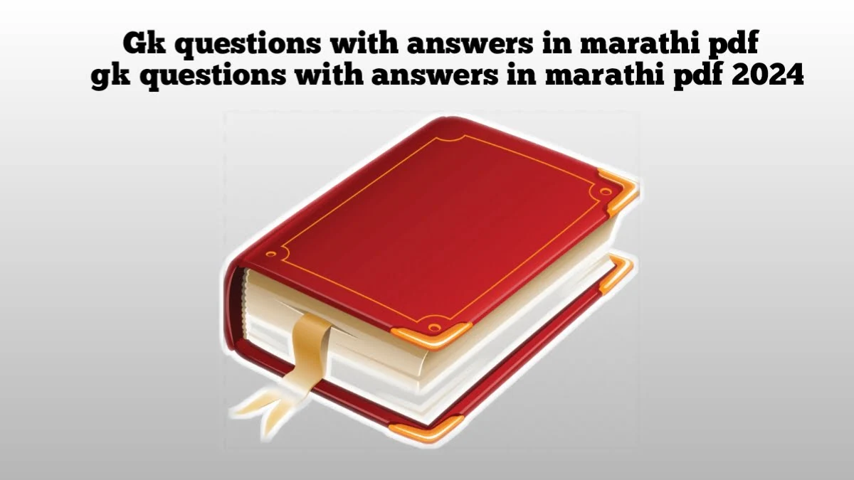 Gk questions with answers in marathi pdf | gk questions with answers in marathi pdf 2024